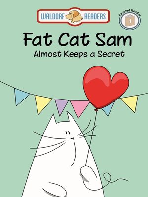 cover image of Fat Cat Sam Almost Keeps a Secret